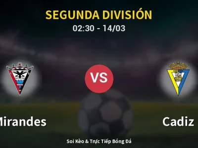 Kết Quả: Mirandes 0-2 Cadiz – Highlight & Bàn Thắng | Segunda División
