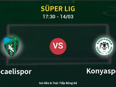 Soi Kèo Kocaelispor vs Konyaspor – 17:30 14/03 | Nhận Định, Dự Đoán Tỷ Số