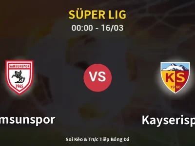 Kết Quả: Samsunspor 2-1 Kayserispor – Highlight & Bàn Thắng | Süper Lig