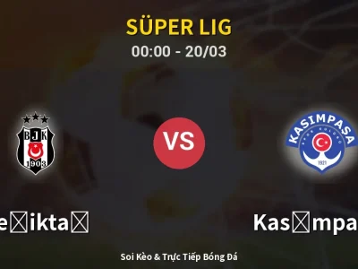 Kết Quả: Beşiktaş 2-1 Kasımpaşa – Highlight & Bàn Thắng | Süper Lig