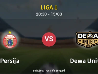 Soi Kèo Persija vs Dewa United – 20:30 15/03 | Nhận Định, Dự Đoán Tỷ Số