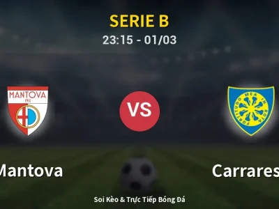Soi Kèo Mantova vs Carrarese – 23:15 01/03 | Nhận Định, Dự Đoán Tỷ Số