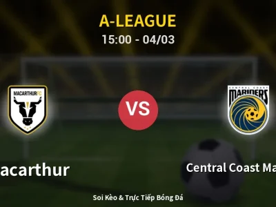 Kết Quả: Macarthur 1-3 Central Coast Mariners – Highlight & Bàn Thắng | A-League