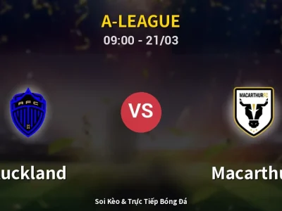 Kết Quả: Auckland 1-2 Macarthur – Highlight & Bàn Thắng | A-League