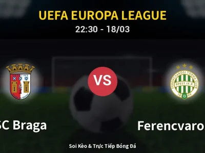 🔴 Trực Tiếp: SC Braga 0-0 Ferencvarosi TC – Link Xem UEFA Europa League (Full HD)