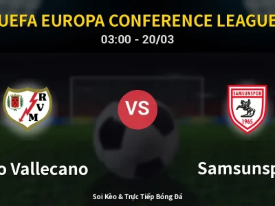 Kết Quả: Rayo Vallecano 0-1 Samsunspor – Highlight & Bàn Thắng | UEFA Europa Conference League