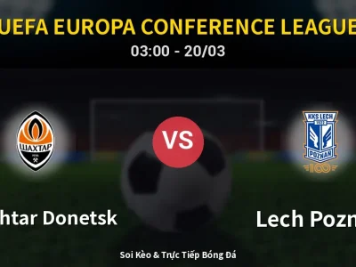 Kết Quả: Shakhtar Donetsk 1-2 Lech Poznan – Highlight & Bàn Thắng | UEFA Europa Conference League