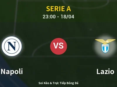 Soi Kèo Napoli vs Lazio – 23:00 18/04 | Nhận Định, Dự Đoán Tỷ Số