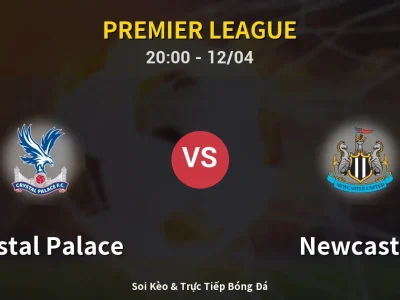 Soi Kèo Crystal Palace vs Newcastle – 20:00 12/04 | Nhận Định, Dự Đoán Tỷ Số