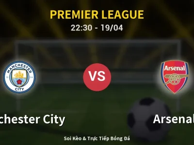 Soi Kèo Manchester City vs Arsenal – 22:30 19/04 | Nhận Định, Dự Đoán Tỷ Số