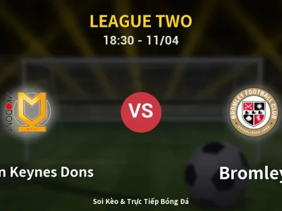 Soi Kèo Milton Keynes Dons vs Bromley – 18:30 11/04 | Nhận Định, Dự Đoán Tỷ Số