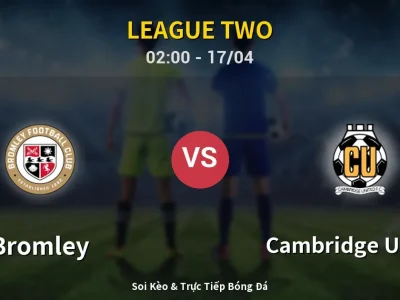 Kết Quả: Bromley 0-0 Cambridge United – Highlight & Bàn Thắng | League Two