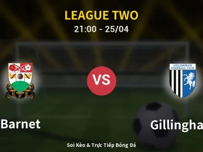 Soi Kèo Barnet vs Gillingham – 21:00 25/04 | Nhận Định, Dự Đoán Tỷ Số