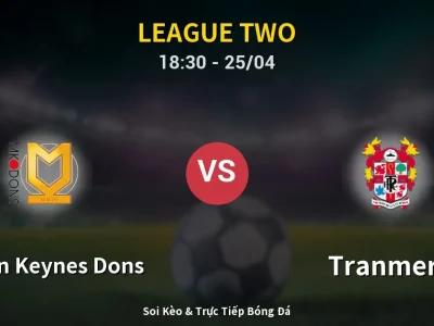 Soi Kèo Milton Keynes Dons vs Tranmere – 18:30 25/04 | Nhận Định, Dự Đoán Tỷ Số