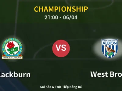 Soi Kèo Blackburn vs West Brom – 21:00 06/04 | Nhận Định, Dự Đoán Tỷ Số