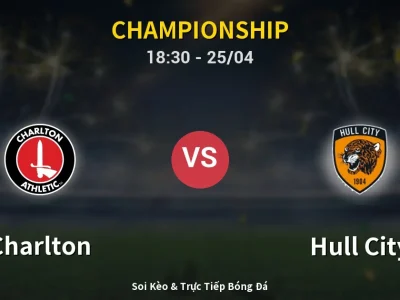 Soi Kèo Charlton vs Hull City – 18:30 25/04 | Nhận Định, Dự Đoán Tỷ Số