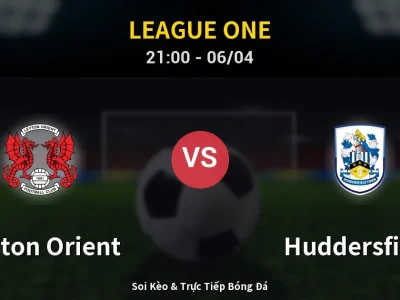 Soi Kèo Leyton Orient vs Huddersfield – 21:00 06/04 | Nhận Định, Dự Đoán Tỷ Số