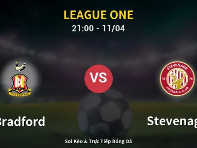 Soi Kèo Bradford vs Stevenage – 21:00 11/04 | Nhận Định, Dự Đoán Tỷ Số