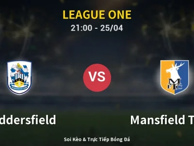 Soi Kèo Huddersfield vs Mansfield Town – 21:00 25/04 | Nhận Định, Dự Đoán Tỷ Số