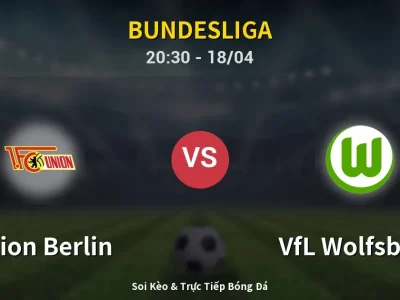 Soi Kèo Union Berlin vs VfL Wolfsburg – 20:30 18/04 | Nhận Định, Dự Đoán Tỷ Số