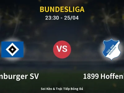 Soi Kèo Hamburger SV vs 1899 Hoffenheim – 23:30 25/04 | Nhận Định, Dự Đoán Tỷ Số