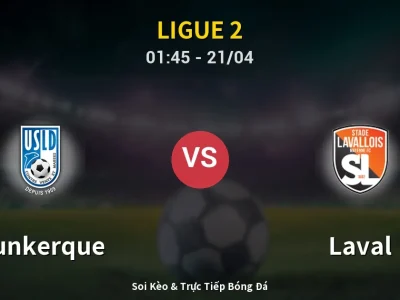 Kết Quả: Dunkerque 0-2 Laval – Highlight & Bàn Thắng | Ligue 2