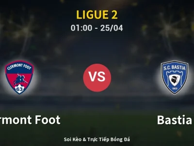 🔴 Trực Tiếp: Clermont Foot 1-0 Bastia – Link Xem Ligue 2 (Full HD)