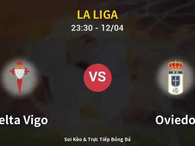Soi Kèo Celta Vigo vs Oviedo – 23:30 12/04 | Nhận Định, Dự Đoán Tỷ Số