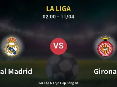 Soi Kèo Real Madrid vs Girona – 02:00 11/04 | Nhận Định, Dự Đoán Tỷ Số