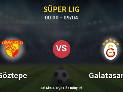 🔴 Trực Tiếp: Göztepe 0-2 Galatasaray – Link Xem Süper Lig (Full HD)