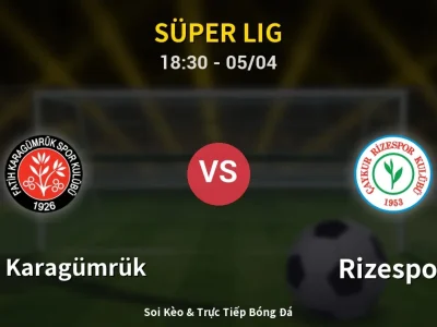 Soi Kèo Fatih Karagümrük vs Rizespor – 18:30 05/04 | Nhận Định, Dự Đoán Tỷ Số