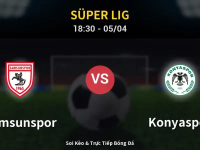 Soi Kèo Samsunspor vs Konyaspor – 18:30 05/04 | Nhận Định, Dự Đoán Tỷ Số