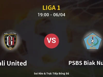 Soi Kèo Bali United vs PSBS Biak Numfor – 19:00 06/04 | Nhận Định, Dự Đoán Tỷ Số
