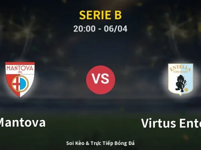 Soi Kèo Mantova vs Virtus Entella – 20:00 06/04 | Nhận Định, Dự Đoán Tỷ Số