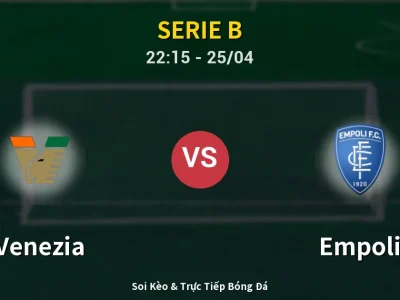 Soi Kèo Venezia vs Empoli – 22:15 25/04 | Nhận Định, Dự Đoán Tỷ Số