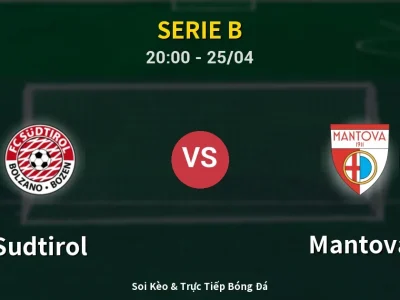 Soi Kèo Sudtirol vs Mantova – 20:00 25/04 | Nhận Định, Dự Đoán Tỷ Số