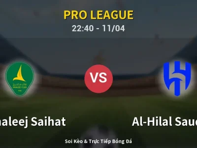 Soi Kèo Al Khaleej Saihat vs Al-Hilal Saudi FC – 22:40 11/04 | Nhận Định, Dự Đoán Tỷ Số