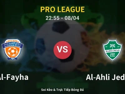 Soi Kèo Al-Fayha vs Al-Ahli Jeddah – 22:55 08/04 | Nhận Định, Dự Đoán Tỷ Số