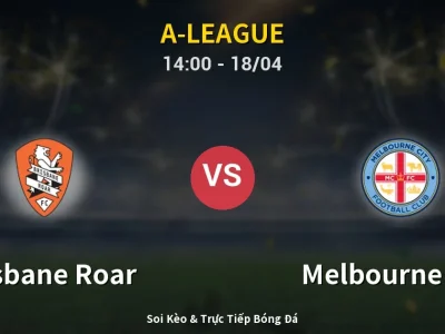 Kết Quả: Brisbane Roar 2-3 Melbourne City – Highlight & Bàn Thắng | A-League