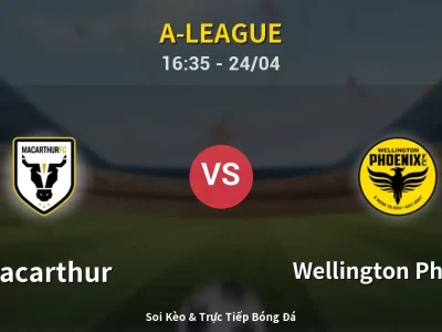 Kết Quả: Macarthur 4-0 Wellington Phoenix – Highlight & Bàn Thắng | A-League