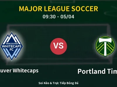 Kết Quả: Vancouver Whitecaps 3-2 Portland Timbers – Highlight & Bàn Thắng | Major League Soccer