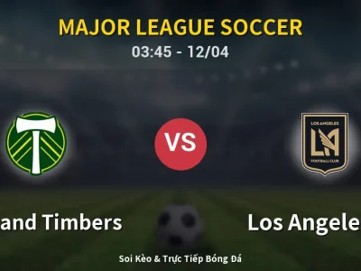 Kết Quả: Portland Timbers 2-1 Los Angeles FC – Highlight & Bàn Thắng | Major League Soccer