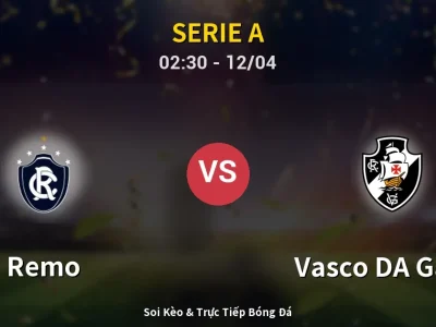 Soi Kèo Remo vs Vasco DA Gama – 02:30 12/04 | Nhận Định, Dự Đoán Tỷ Số