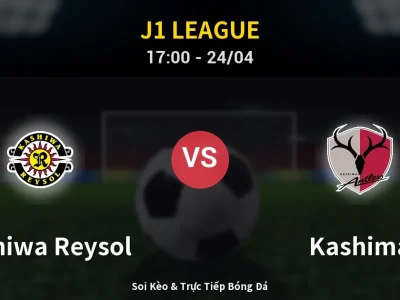 Soi Kèo Kashiwa Reysol vs Kashima – 17:00 24/04 | Nhận Định, Dự Đoán Tỷ Số