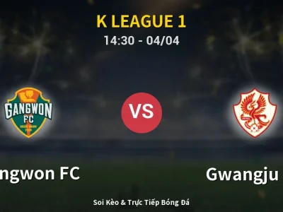 🔴 Trực Tiếp: Gangwon FC 3-0 Gwangju FC – Link Xem K League 1 (Full HD)