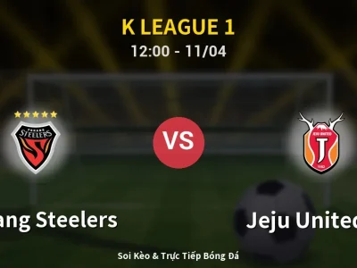 Soi Kèo Pohang Steelers vs Jeju United FC – 12:00 11/04 | Nhận Định, Dự Đoán Tỷ Số