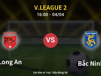 🔴 Trực Tiếp: Long An 0-0 Bắc Ninh – Link Xem V.League 2 (Full HD)