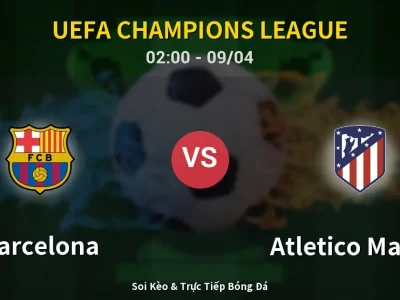 Soi Kèo Barcelona vs Atletico Madrid – 02:00 09/04 | Nhận Định, Dự Đoán Tỷ Số