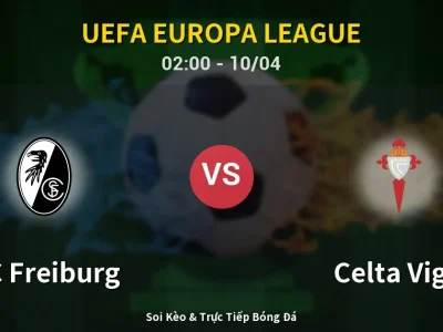 Kết Quả: SC Freiburg 3-0 Celta Vigo – Highlight & Bàn Thắng | UEFA Europa League