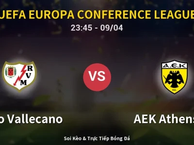Soi Kèo Rayo Vallecano vs AEK Athens FC – 23:45 09/04 | Nhận Định, Dự Đoán Tỷ Số